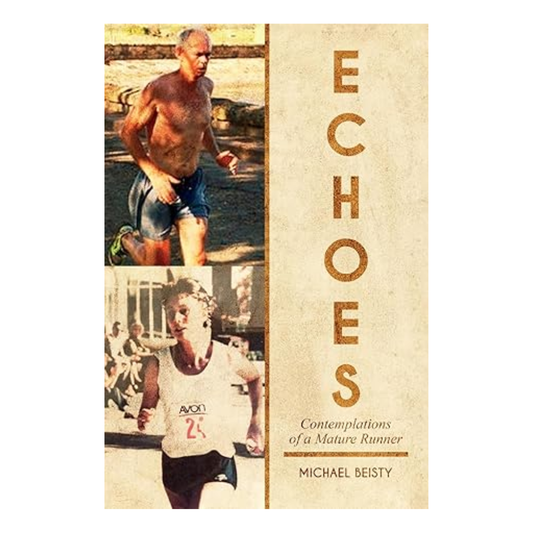 Echoes: Contemplations of a Mature Runner by Michael Beisty (Book)